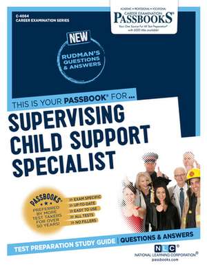 Supervising Child Support Specialist (C-4064): Passbooks Study Guide Volume 4064 de National Learning Corporation