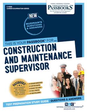 Construction and Maintenance Supervisor (C-4069): Passbooks Study Guide Volume 4069 de National Learning Corporation