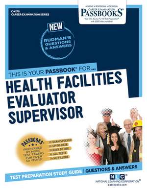 Health Facilities Evaluator Supervisor (C-4179): Passbooks Study Guide Volume 4179 de National Learning Corporation