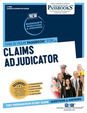 Claims Adjudicator (C-4299): Passbooks Study Guide Volume 4299 de National Learning Corporation