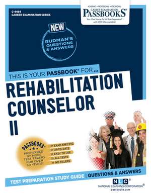 Rehabilitation Counselor II (C-4464): Passbooks Study Guide Volume 4464 de National Learning Corporation