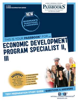 Economic Development Program Specialist II, III (C-4544): Passbooks Study Guide Volume 4544 de National Learning Corporation