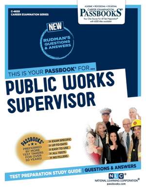 Public Works Supervisor (C-4659): Passbooks Study Guide Volume 4659 de National Learning Corporation