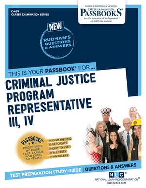 Criminal Justice Program Representative III, IV (C-4814): Passbooks Study Guide Volume 4814 de National Learning Corporation