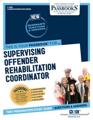 Supervising Offender Rehabilitation Specialist (C-4889): Passbooks Study Guide Volume 4889 de National Learning Corporation