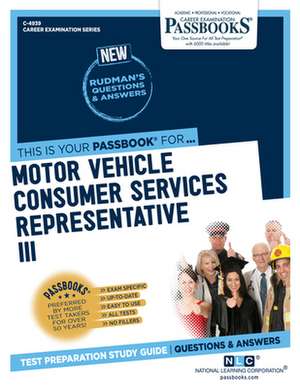 Motor Vehicle Consumer Services Representative III (C-4939): Passbooks Study Guide Volume 4939 de National Learning Corporation