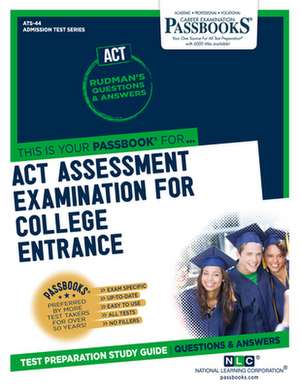 ACT Assessment Examination for College Entrance (Act) (Ats-44): Passbooks Study Guide Volume 44 de National Learning Corporation