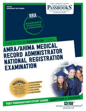 Amra/Ahima Medical Record Administrator National Registration Examination (Rra) (Ats-84): Passbooks Study Guide Volume 84 de National Learning Corporation