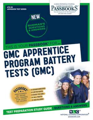 GMC Apprentice Program Battery Tests (Gmc) (Ats-94): Passbooks Study Guide Volume 94 de National Learning Corporation