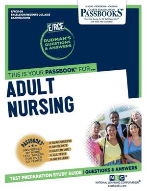 Adult Nursing (Rce-39): Passbooks Study Guide Volume 39 de National Learning Corporation