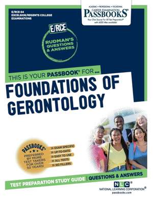 Foundations of Gerontology (Rce-54): Passbooks Study Guide Volume 54 de National Learning Corporation