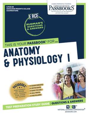 Anatomy and Physiology I (Rce-89): Passbooks Study Guide Volume 89 de National Learning Corporation