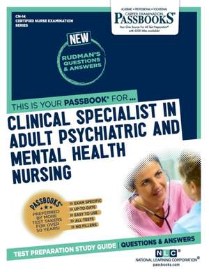 Clinical Specialist in Adult Psychiatric and Mental Health Nursing (Cn-14): Passbooks Study Guide Volume 14 de National Learning Corporation