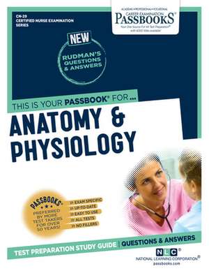 Anatomy & Physiology (Cn-29): Passbooks Study Guide Volume 29 de National Learning Corporation