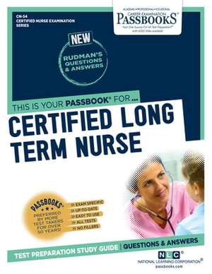 Certified Long Term Care Nurse (Cn-54): Passbooks Study Guide Volume 54 de National Learning Corporation