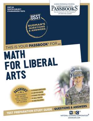 Dsst Math for Liberal Arts (Dan-84): Passbooks Study Guide Volume 84 de National Learning Corporation