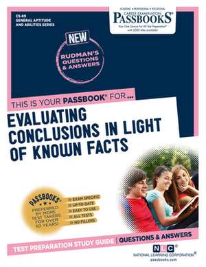 Evaluating Conclusions in Light of Known Facts (Cs-69): Passbooks Study Guide Volume 69 de National Learning Corporation