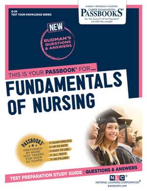 Fundamentals of Nursing (Q-59): Passbooks Study Guide Volume 59 de National Learning Corporation