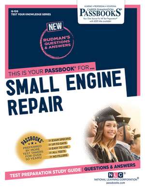 Small Engine Repair (Q-109): Passbooks Study Guide Volume 109 de National Learning Corporation