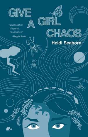 Give a Girl Chaos de Heidi Seaborn