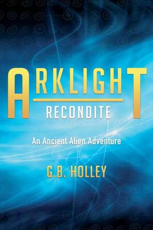 ARKLIGHT Recondite de G. B. Holley