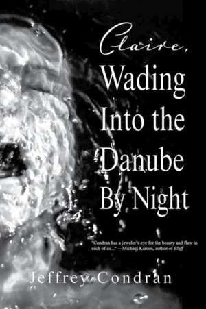 Claire, Wading Into the Danube by Night de Jeffrey Condran