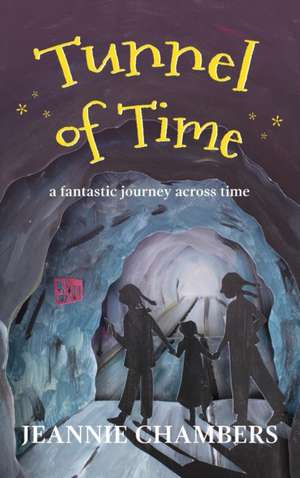 Tunnel of Time de Jeannie Chambers