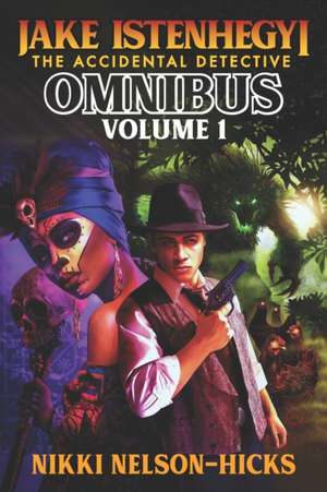 Jake Istenhegyi: The Accidental Detective Omnibus Volume 1 de Nikki Nelson-Hicks