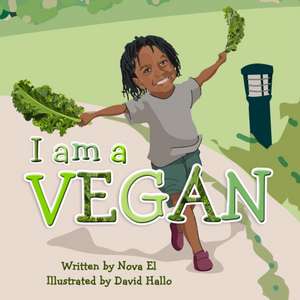 I Am A Vegan: Alphabet Book de Nova El