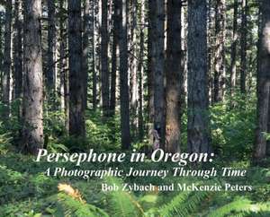 Persephone in Oregon de Bob Zybach