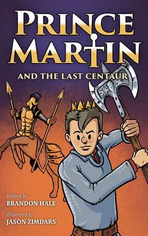 Prince Martin and the Last Centaur de Brandon Hale