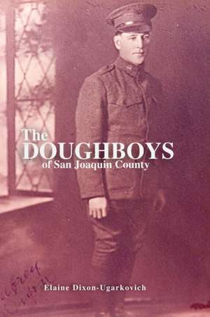 Dixon-Ugarkovich, E: DOUGHBOYS OF SAN JOAQUIN COUNT