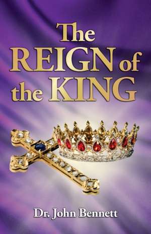 The Reign of the King de John Bennett