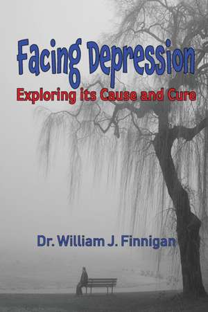 Facing Depression de William J. Finnigan