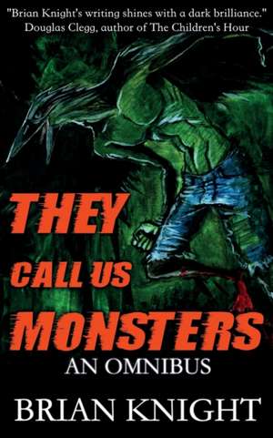 They Call Us Monsters de Brian Knight