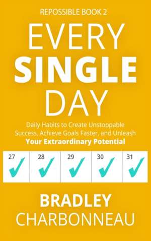 Every Single Day de Bradley Charbonneau