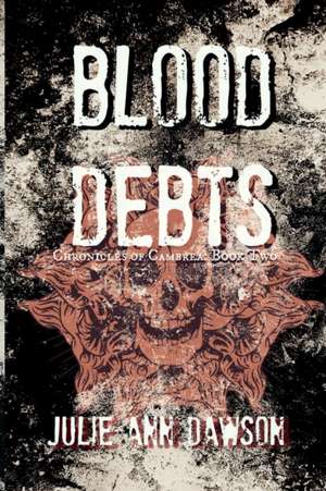 Blood Debts de Julie Ann Dawson