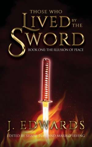 Those Who Lived By The Sword de Jonathan Edwards