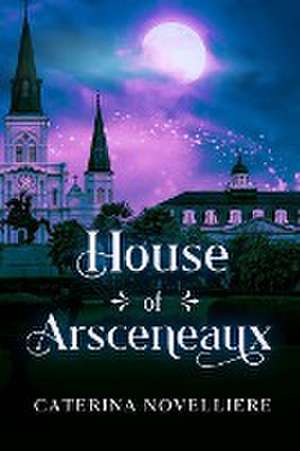 House of Arsceneaux de Caterina Novelliere