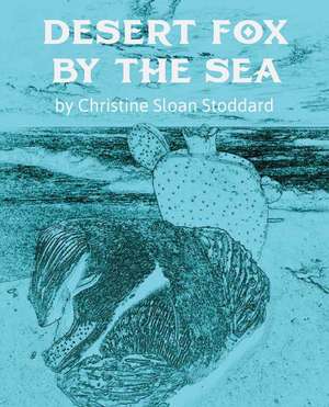 Desert Fox by the Sea de Christine Sloan Stoddard