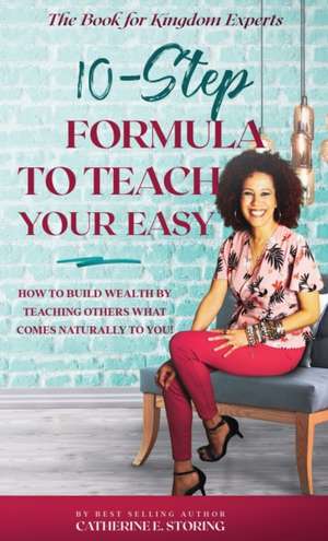 The 10-Step Formula To Teach Your Easy Manual de Catherine E Storing