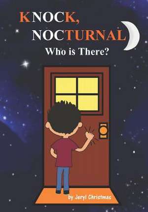 Knock, Nocturnal Who is There? de Jeryl Christmas