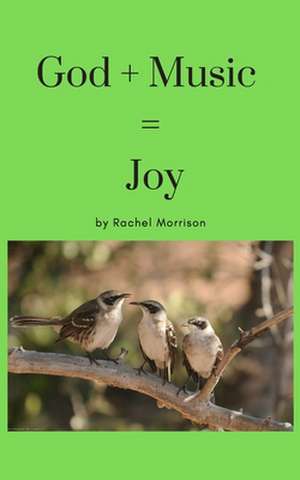 God + Music = JOY de Rachel Mareshah Morrison