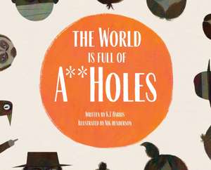 The World is Full of A**Holes de K L Harris