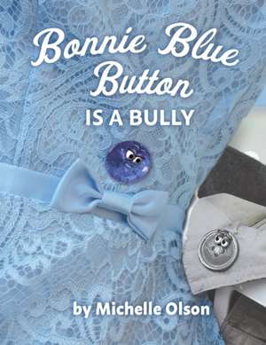 Bonnie Blue Button is a Bully de Michelle Olson