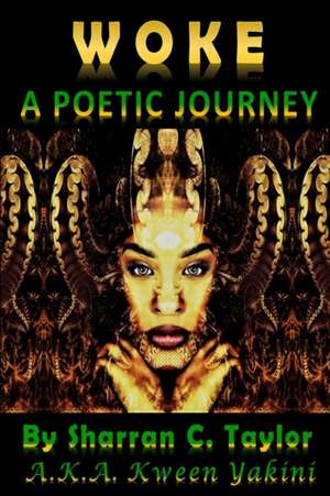 Woke: A Poetic Journey de Sharran C. Taylor