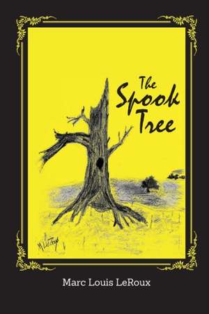 The Spook Tree de Marc Louis LeRoux