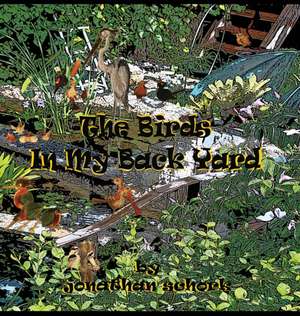 The Birds In My Back Yard de Jonathan Schork