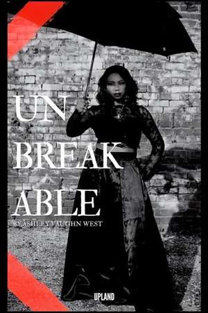 Unbreakable de Ashley Vaughn