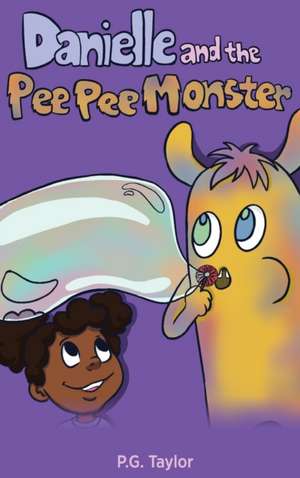 Danielle and the Pee Pee Monster de P. G. Taylor